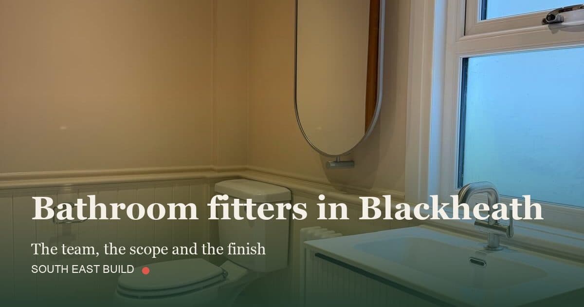Bathroom fitters in Blackheath: title card over a photograph of our own finished work, by South East Build