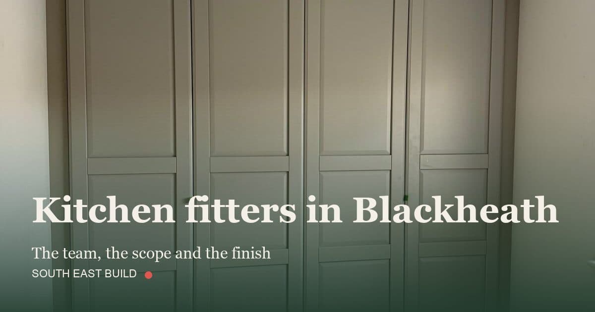 Kitchen fitters in Blackheath: title card over a photograph of our own finished work, by South East Build