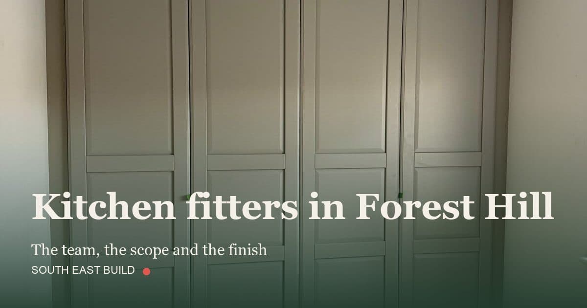 Kitchen fitters in Forest Hill: title card over a photograph of our own finished work, by South East Build