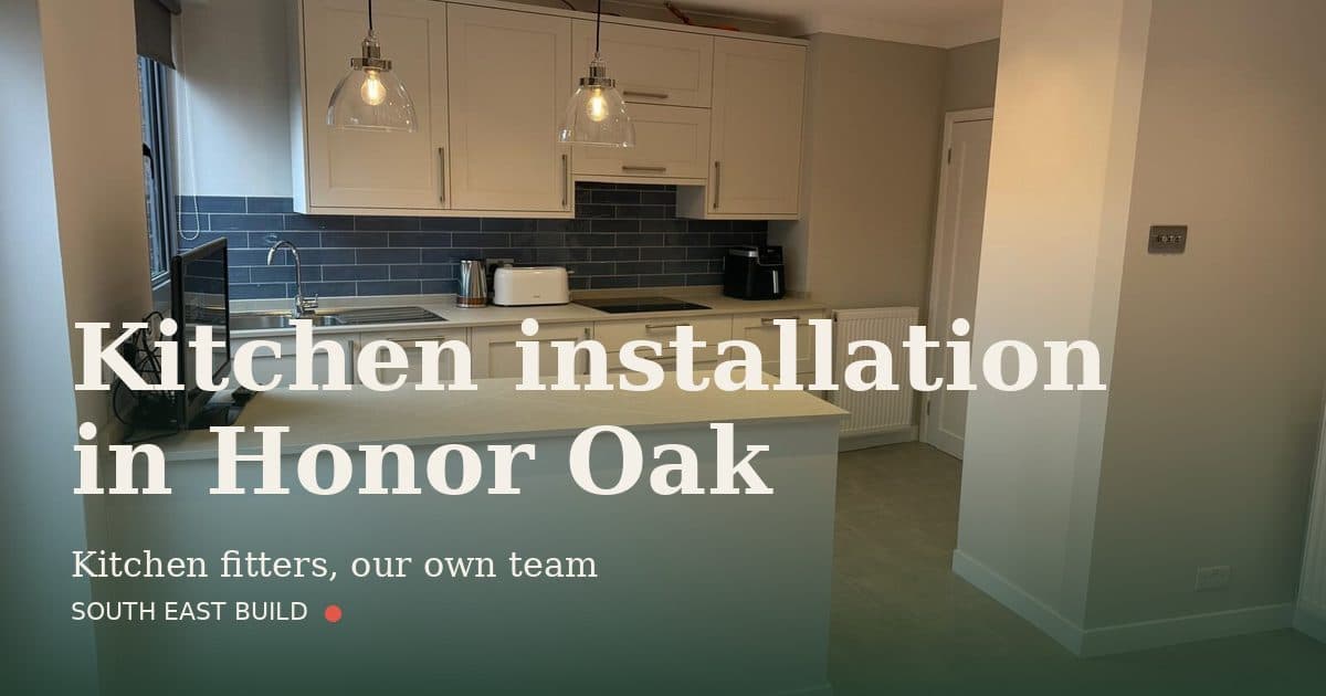 Kitchen installation in Honor Oak: title card over a photograph of our own finished work, by South East Build