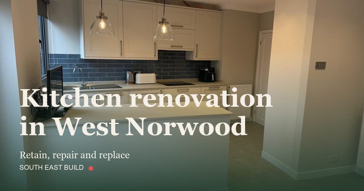 Kitchen renovation in West Norwood: title card over a photograph of our own finished work, by South East Build