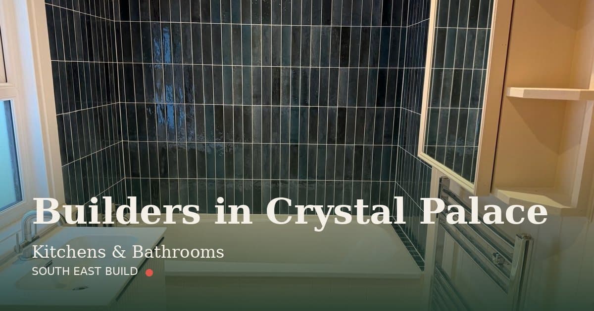 Crystal Palace builders — kitchens and bathrooms in Crystal Palace Crystal Palace builders: a kitchen and bathroom fitted by South East Build, builders in Crystal Palace