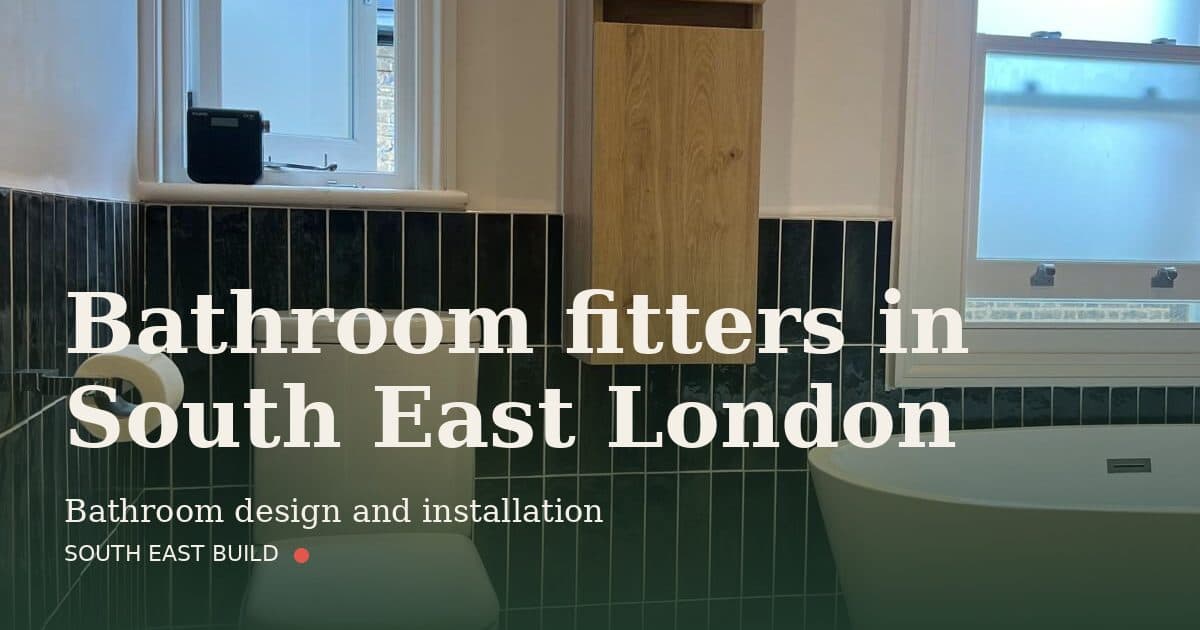 Bathroom fitters in South East London Bathroom fitters in South East London: title card over a photograph of our own finished work, by South East Build