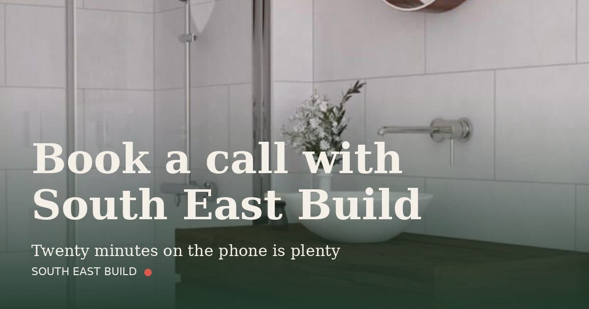 Book a call with South East Build Book a call with South East Build: title card over a photograph of our own finished work, by South East Build