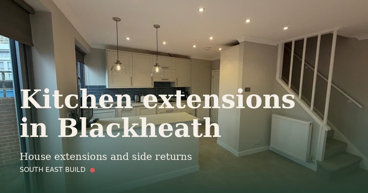 Kitchen extensions in Blackheath Kitchen extensions in Blackheath: title card over a photograph of our own finished work, by South East Build