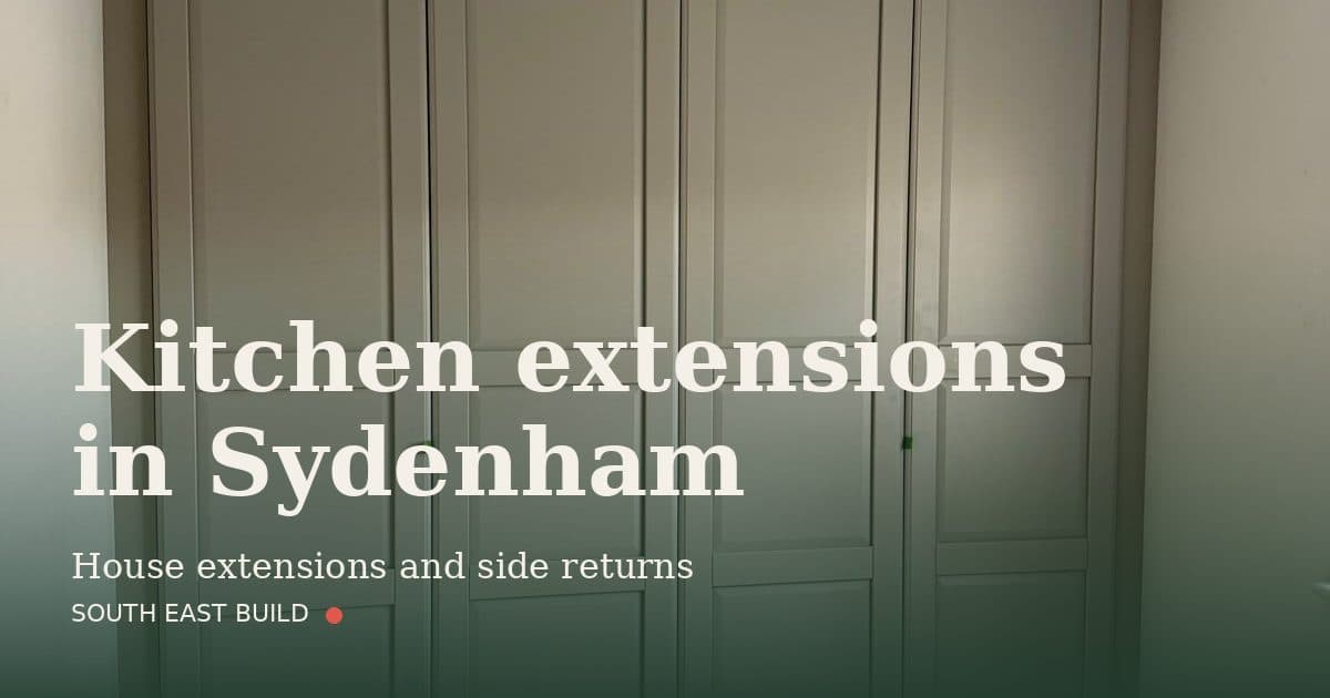 Kitchen extensions in Sydenham Kitchen extensions in Sydenham: title card over a photograph of our own finished work, by South East Build