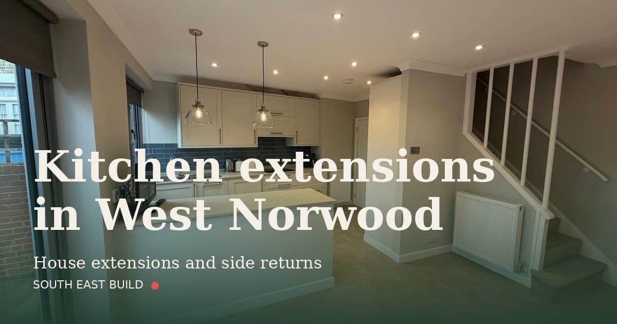 Kitchen extensions in West Norwood Kitchen extensions in West Norwood: title card over a photograph of our own finished work, by South East Build