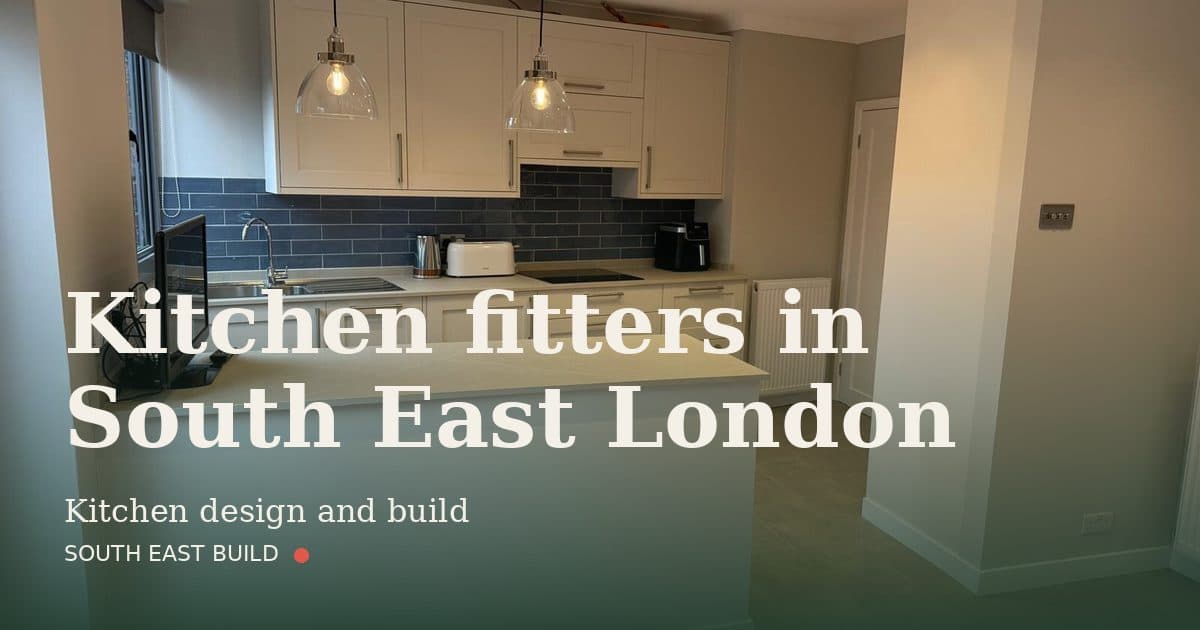 Kitchen fitters in South East London Kitchen fitters in South East London: title card over a photograph of our own finished work, by South East Build