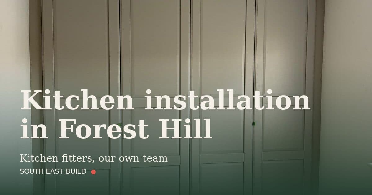 Kitchen installation in Forest Hill Kitchen installation in Forest Hill: title card over a photograph of our own finished work, by South East Build